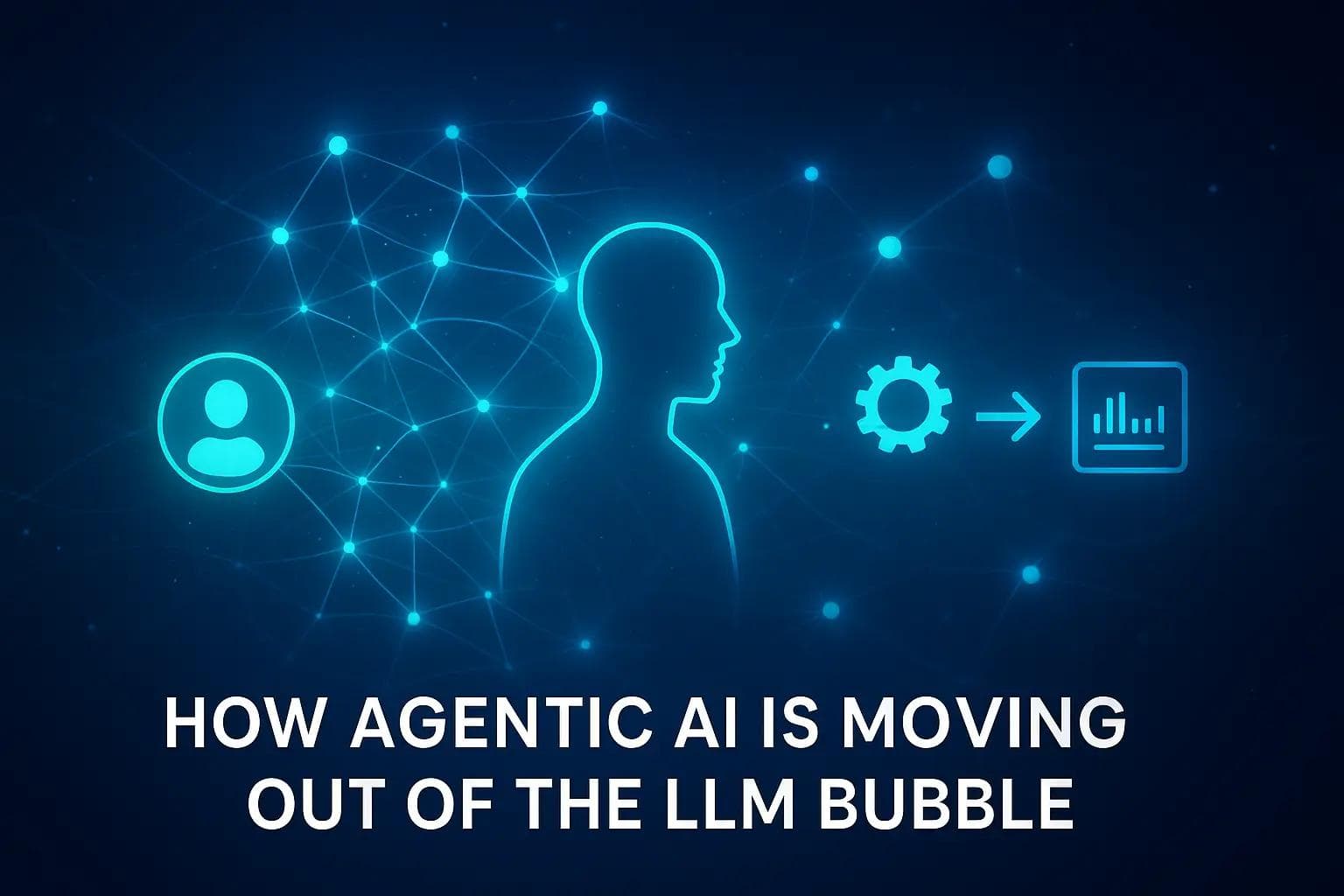 Agentic AI: Beyond the LLM Bubble